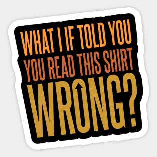 You Read This Shirt Wrong Sticker